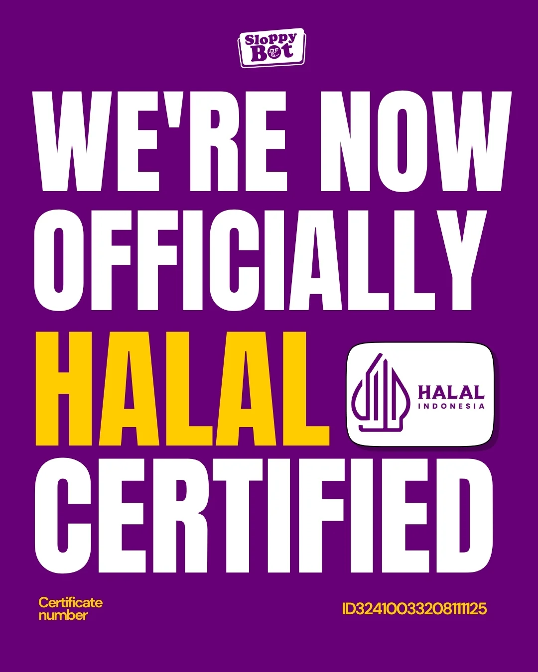 Sloppy Bot sekarang resmi bersertifikat Halal!
